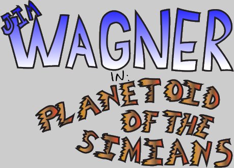 Jim Wagner in Planetoid of the Simians